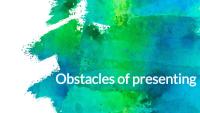 Obstacles of presenting