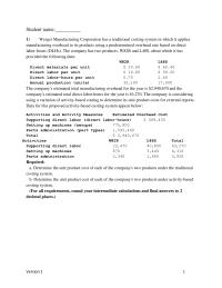 Accounting Chapter 2a Chapter 2a_version1 Werger Manufacturing Corporation has a traditional costing system in which it applies manufacturing overhead to its products using a predetermined overhead rate based on direct labor-hours