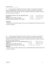Accounting Chapter 2b Chapter 2b_version1 The management of Michaeli Corporation would like to investigate the possibility of basing its predetermined overhead rate on activity at capacity