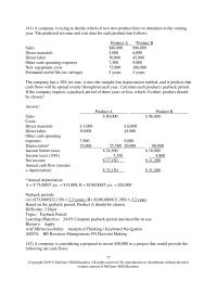 Accounting Chapter 24 5 The company has a 30% tax rate, it uses the straight-line depreciation method, and it predicts that cash flows will be spread evenly throughout each year. Calculate each product’s payback period