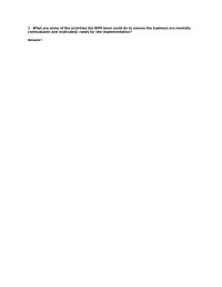 Business Ethics Chapter 20 1 What are some of the activities the BPM team could do to ensure the business are mentally (enthusiastic and motivated) ready for the implementation