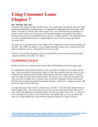 Finance Chapter 7 Homework Consumer loan sources abound, and their terms vary significantly. The primary types are single-payment and installment consumer loans