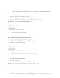 Economics Chapter 14 1 Each of the following is implied if we say that transactions costs are absent EXCEPT sellers can easily communicate their prices.