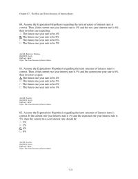 Banking Chapter 7 2 Assume the Expectations Hypothesis regarding the term structure of interest rates is correct. Then, if the current two-year interest rate is 5% and the current one-year rate is 6%