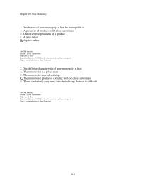 Economics Chapter 10d 1 The non-discriminating pure monopolist must decrease price on all units of a product sold in order to sell more units.