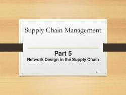 Supply Chain Management Part 5 Network Design